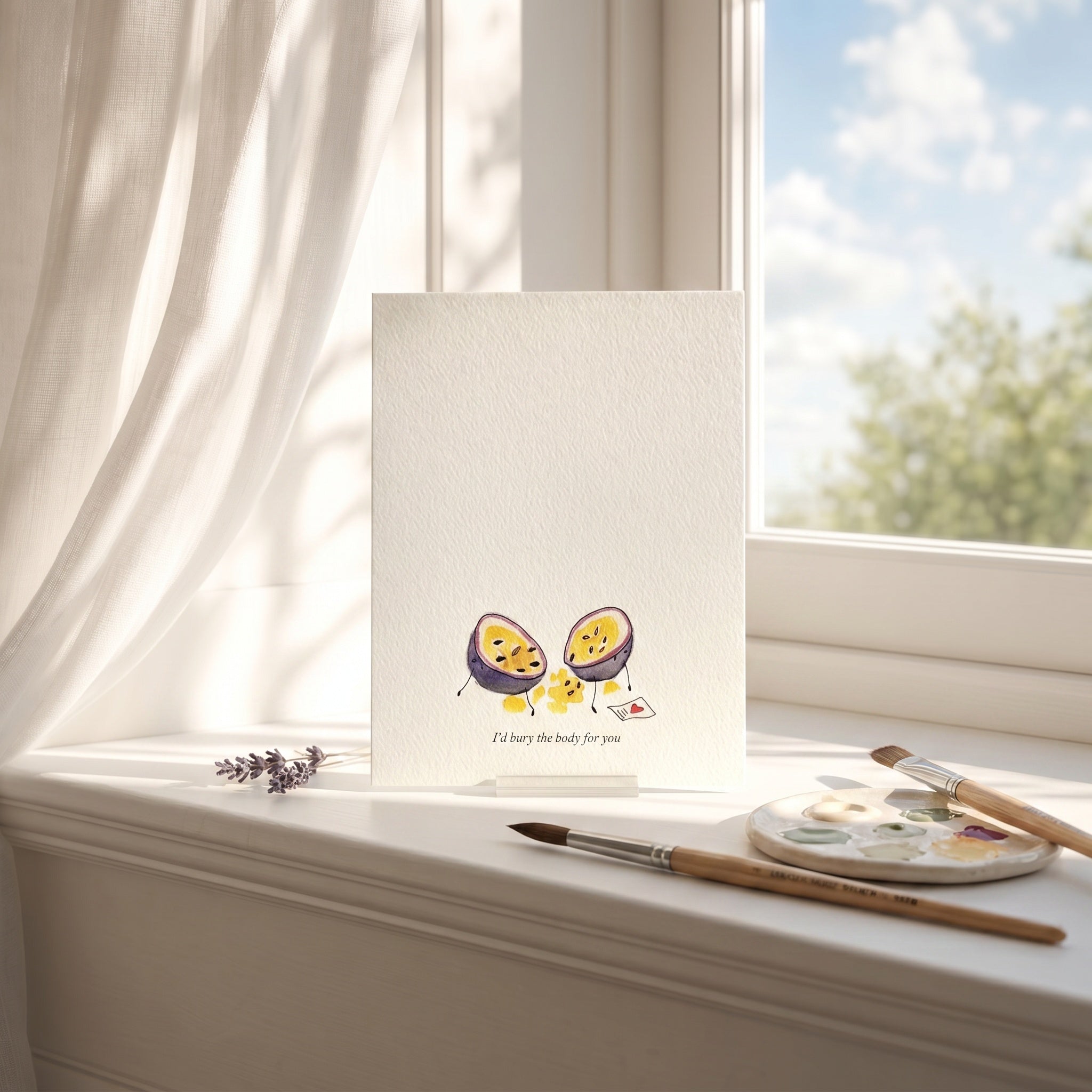 Card with a cute illustration of passion fruit on a windowsill with art supplies. i'd bury the body for you